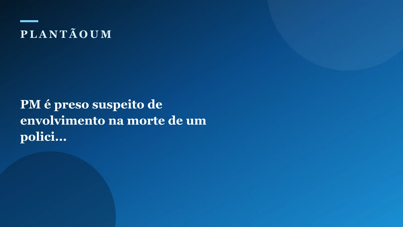 PM é preso suspeito de envolvimento na morte de um polici...