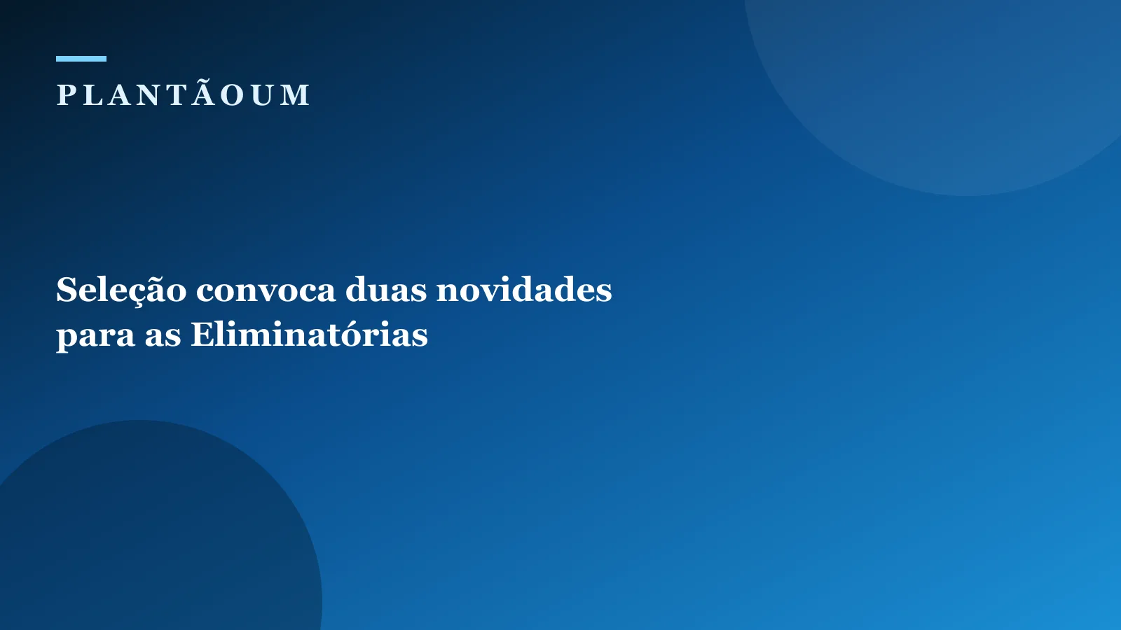 Seleção convoca duas novidades para as Eliminatórias